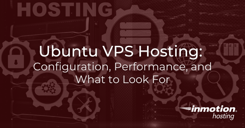 Ubuntu VPS Hosting Configuration, Performance, and What to Look For